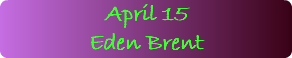 April 15 Eden Brent